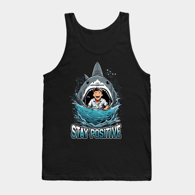 Stay Positive Shark Tank Top by NysdenKati